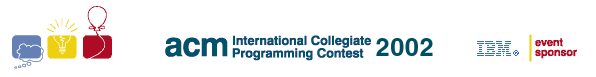 The 2002 ACM International Collegiate Programming Contest, 
     Sponsored by IBM